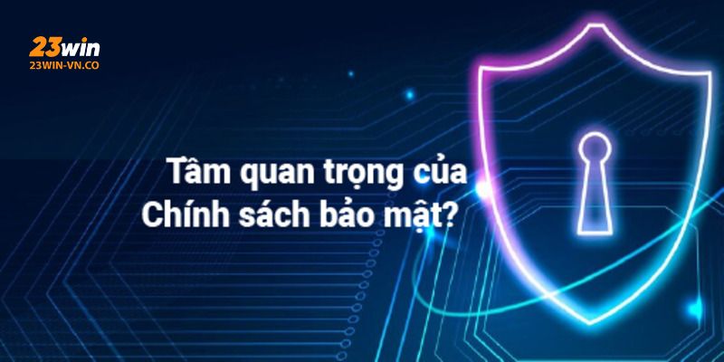 Chính Sách Bảo Mật 23Win – Đảm Bảo Tuyệt Mật Dữ Liệu Người Dùng 1 chinh sach bao mat 23win 4