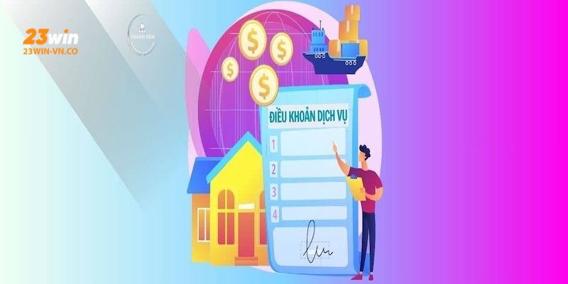 Điều Khoản Và Điều Kiện 23Win: Thông Tin Chi Tiết Từ Nhà Cái 3 dieu khoan dieu kien 23win 4