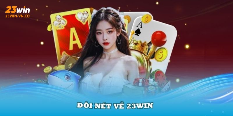 Giới Thiệu 23Win – Sàn Cược Đỉnh Cao, Uy Tín Đã Kiểm Chứng 1 Giới thiệu 23Win