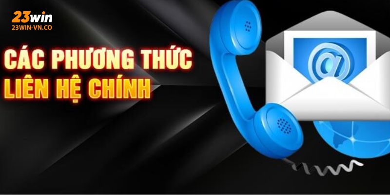 Cách Liên Hệ 23Win Để Không Gián Đoạn Cuộc Chơi 1 liên hệ 23Win