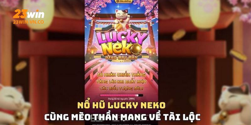 Lucky Neko – Nổ Hũ 23Win, Săn Mèo May Mắn, Thắng Bạc Tỷ 2 lucky neko 23win 3