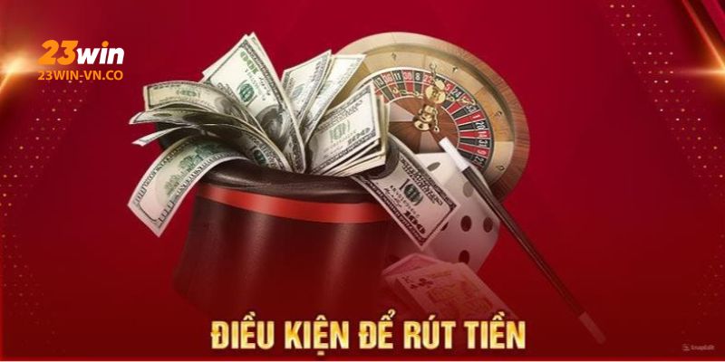 Hướng Dẫn Rút Tiền 23Win Các Bước Căn Bản, Nhanh Chóng 2 Rút tiền 23Win