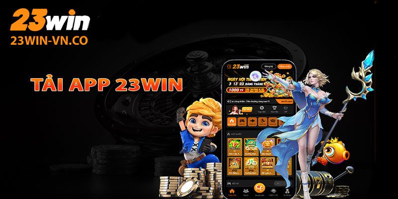 Tải App 23Win - Trải Nghiệm Nhà Cái Tiện Lợi Mọi Nơi Mọi Lúc 2 Tải app 23Win